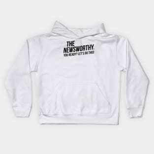 The NewsWorthy - You Ready? Kids Hoodie